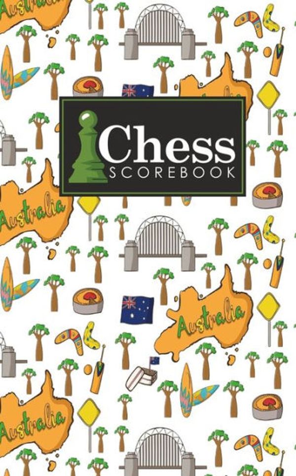 Cover Art for 9781720630081, Chess Scorebook: Chess Match Book, Chess Notebook Paper, Chess Score Notebook, Chess Journal, Record Your Games, Log Wins Moves, Tactics & Strategy, Cute Australia Cover: Volume 94 by Rogue Plus Publishing