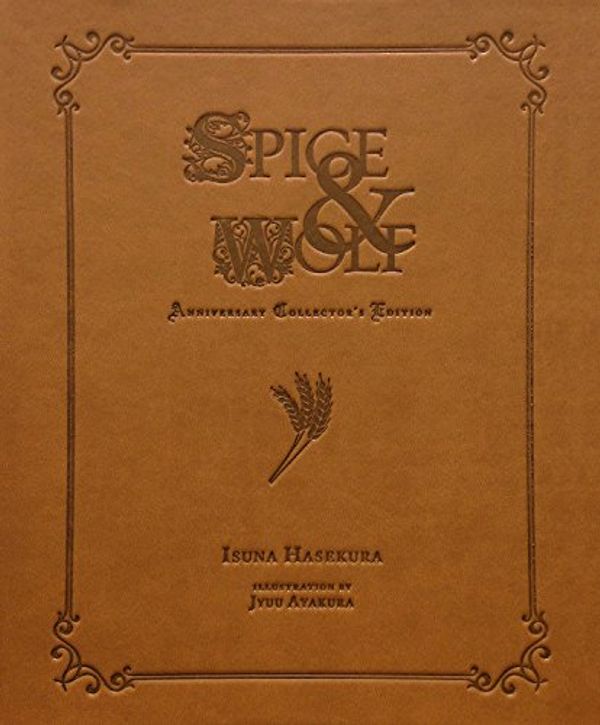 Cover Art for 9780316504010, Spice and Wolf Anniversary Collector's Edition by Isuna Hasekura