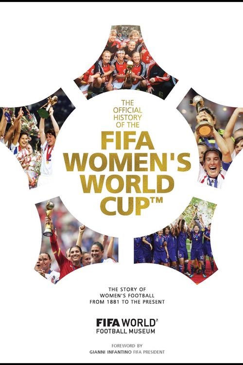 Cover Art for 9781787393530, FIFA Women's World Cup Official History: The story of women's football from 1881 to the present by FIFA World Football Museum