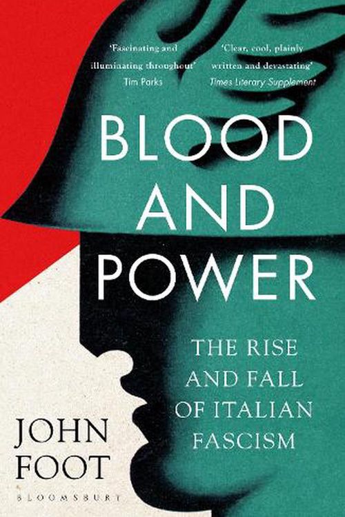 Cover Art for 9781408897966, Blood and Power: The Rise and Fall of Italian Fascism by John Foot