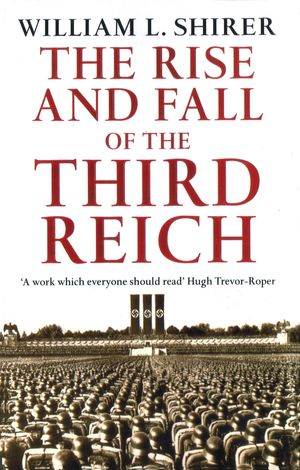 Cover Art for 9780099421764, Rise And Fall Of The Third Reich by William L. Shirer
