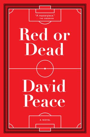 Cover Art for 9781612194387, Red or Dead by David Peace