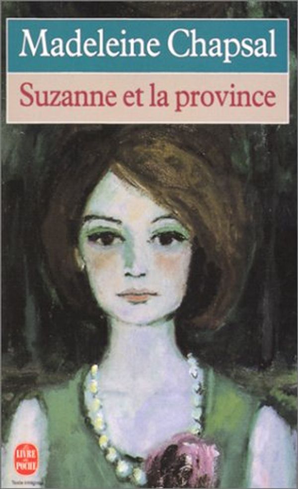 Cover Art for 9782253136248, Suzanne Et La Province by Madeleine Chapsal
