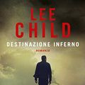 Cover Art for B009XCD9O0, Destinazione inferno by Lee Child