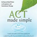 Cover Art for 9781572247055, ACT Made Simple: An Easy-To-Read Primer on Acceptance and Commitment Therapy by Russ Harris