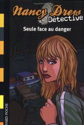 Cover Art for 9782747018067, Nancy Drew Détective, Tome 2 : Seule face au danger by Carolyn Keene