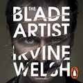 Cover Art for B01CULFTH0, The Blade Artist by Irvine Welsh