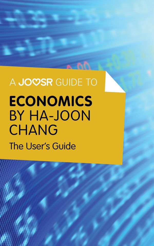 Cover Art for 9781785670329, A Joosr Guide to. Economics by Ha-Joon Chang: The User's Guide by Joosr