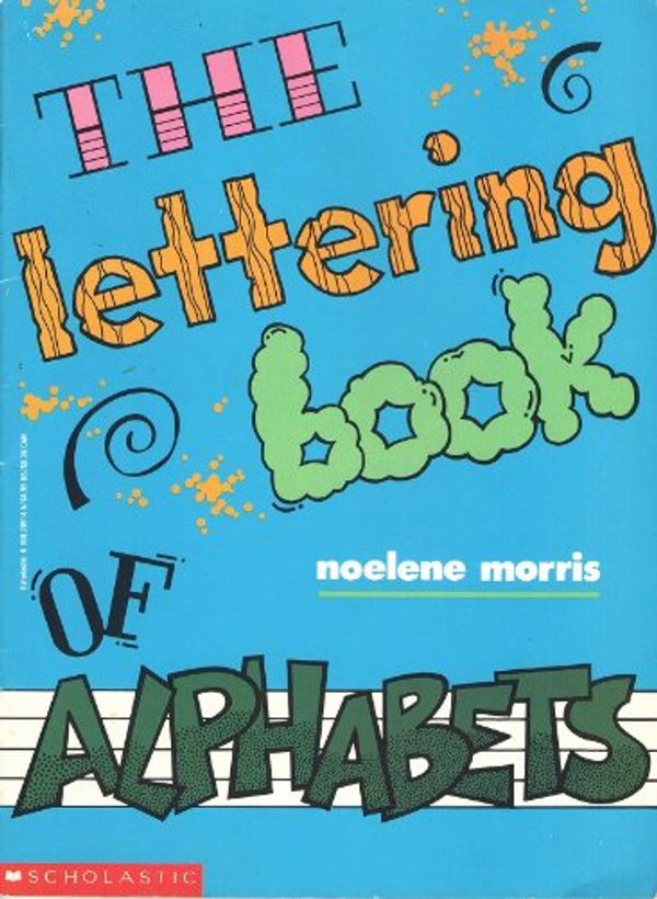 Cover Art for 9780590205146, The Lettering Book of Alphabets by Noelene Morris