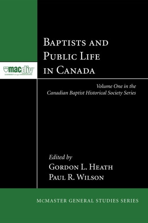 Cover Art for 9781608996810, Baptists and Public Life in Canada by Gordon L Heath, Paul R Wilson