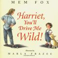 Cover Art for 9780439305549, Harriet, you'll drive me wild! by Mem Fox