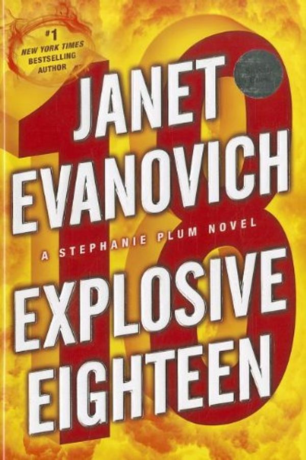 Cover Art for 2300184313513, Explosive Eighteen (Stephanie Plum Novels) by Janet Evanovich