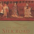 Cover Art for 9780719557576, Life Along the Silk Road by Susan Whitfield