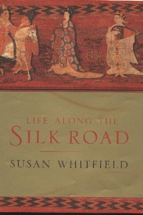 Cover Art for 9780719557576, Life Along the Silk Road by Susan Whitfield