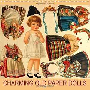 Cover Art for 9781325238781, Charming Old Paper Dolls 2018: Beautiful Vintage Paper Dolls for Collectors, Children and Adults. (Calvendo Hobbies) by Karen Erbs