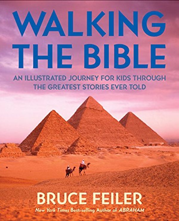 Cover Art for 9780060511180, Walking the Bible (children's edition): An Illustrated Journey for Kids Through the Greatest Stories Ever Told by Bruce S. Feiler
