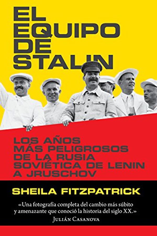 Cover Art for 9788416771240, El equipo de Stalin: Los años más peligrosos de la Rusia soviética, de Lenin a Jrushchov by Sheila Fitzpatrick