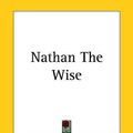 Cover Art for 9781161444490, Nathan the Wise by Gotthold Ephraim Lessing