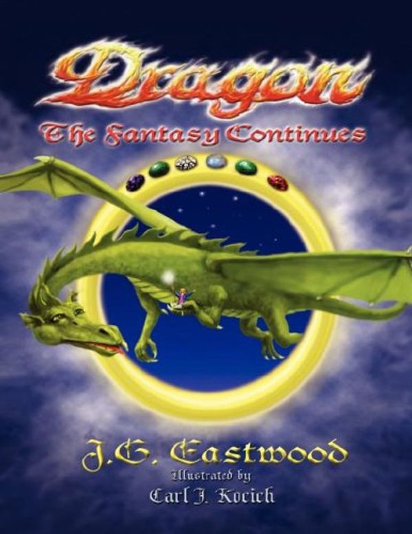 Cover Art for 9781425970680, Dragon the Fantasy Continues by J. G. Eastwood