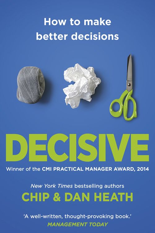 Cover Art for 9781847940865, Decisive: How to Make Better Decisions by Chip & Dan Heath