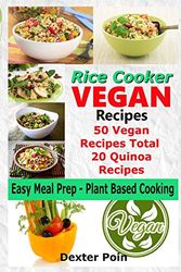 Cover Art for 9781548290740, Rice Cooker Vegan Recipes - Easy Meal Prep Plant Based Cooking: 50 Vegan Recipes Total - 20 Quinoa Recipes (Rice Cooker Recipes) by Dexter Poin