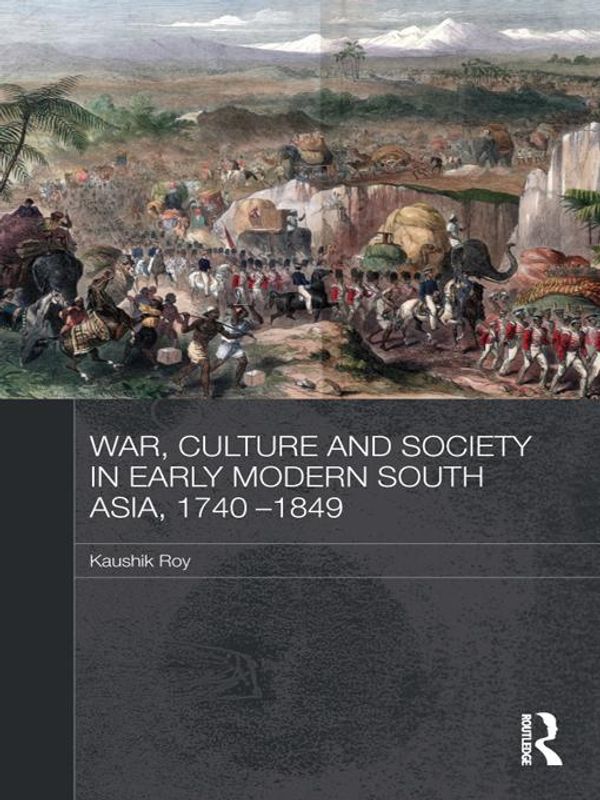 Cover Art for 9781136790874, War, Culture and Society in Early Modern South Asia, 1740-1849 by Kaushik Roy