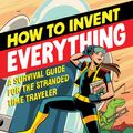 Cover Art for 9780735220157, How to Invent Everything by Ryan North