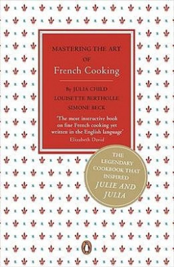 Cover Art for 9780141048413, Mastering the Art of French Cooking: Volume 1 by Julia Child