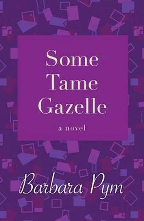 Cover Art for 9781480408098, Some Tame Gazelle by Barbara Pym