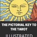 Cover Art for 9798740436661, The Pictorial Key To The Tarot Illustrated by Arthur Edward Waite