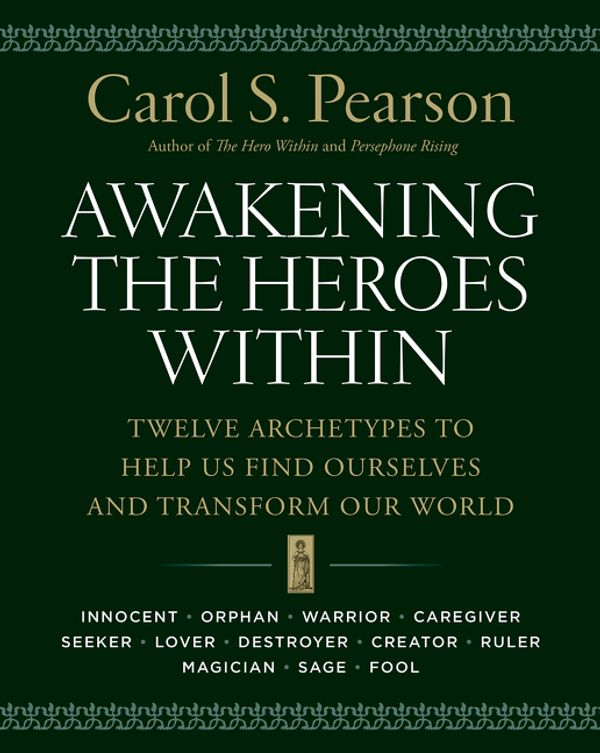 Cover Art for 9780062506788, Awakening the Heroes Within by Carol S. Pearson
