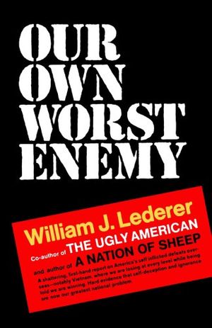Cover Art for 9780393332827, Our Own Worst Enemy by William J. Lederer