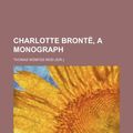 Cover Art for 9781151050014, Charlotte Bront , a Monograph (Paperback) by Thomas Wemyss Reid