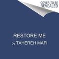 Cover Art for 9780062676368, Restore Me by Tahereh Mafi