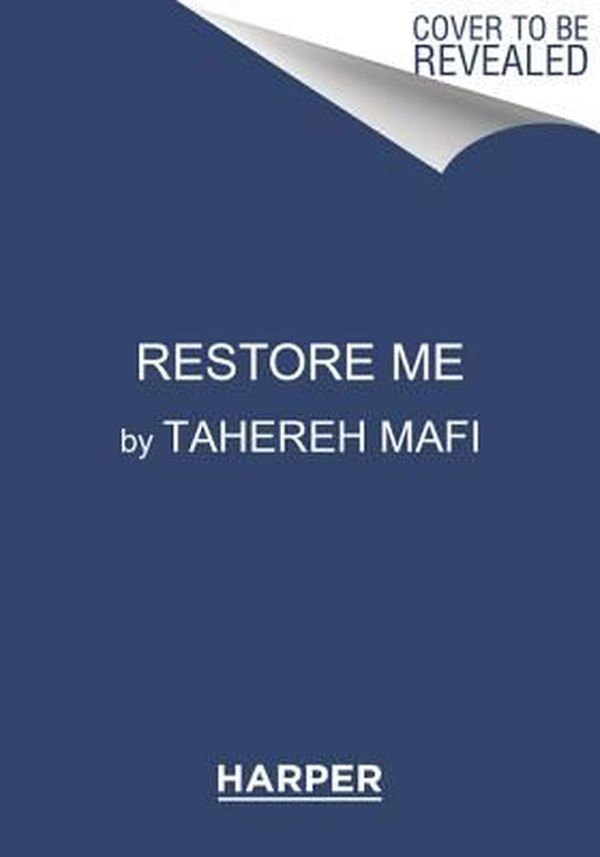 Cover Art for 9780062676368, Restore Me by Tahereh Mafi