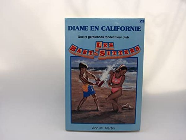 Cover Art for 9782762569544, Diane en Californie (Les baby-sitters, #23) by Ann M. Martin