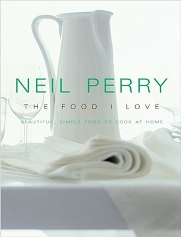 Cover Art for 9780743292450, The Food I Love by Neil Perry