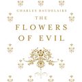 Cover Art for 9781847495747, The Flowers of Evil by Charles Baudelaire