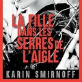 Cover Art for 9782330184063, Millénium 7 - La Fille dans les griffes de l'aigle: Millénium 7 by Karin Smirnoff