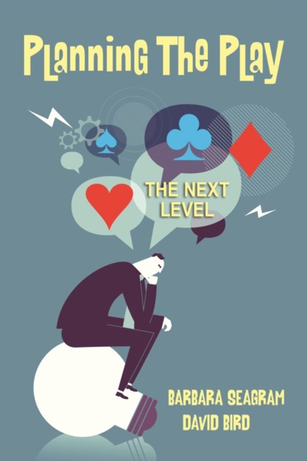 Cover Art for 9781771400398, Planning the PlayThe Next Level 2018 by Barbara Seagram, David Bird