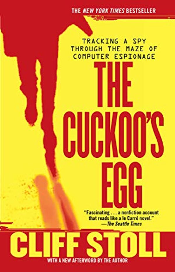 Cover Art for 8601200542172, The Cuckoo's Egg: Tracking a Spy Through the Maze of Computer Espionage by Cliff Stoll
