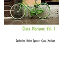 Cover Art for 9781103273829, Clara Morison: Vol. I by Catherine Helen Spence