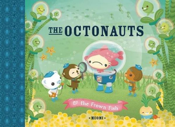 Cover Art for 9781597020541, The Octonauts and the Frown Fish by Meomi