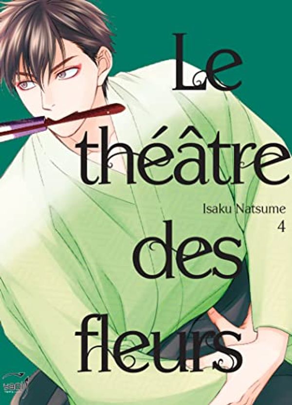 Cover Art for 9782375061763, Théâtre des fleurs (Le) T04 (Yaoi) by ISAKU NATSUME
