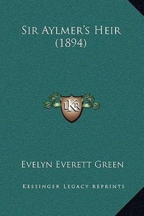 Cover Art for 9781165969111, Sir Aylmer's Heir (1894) by Evelyn Everett Green (author)