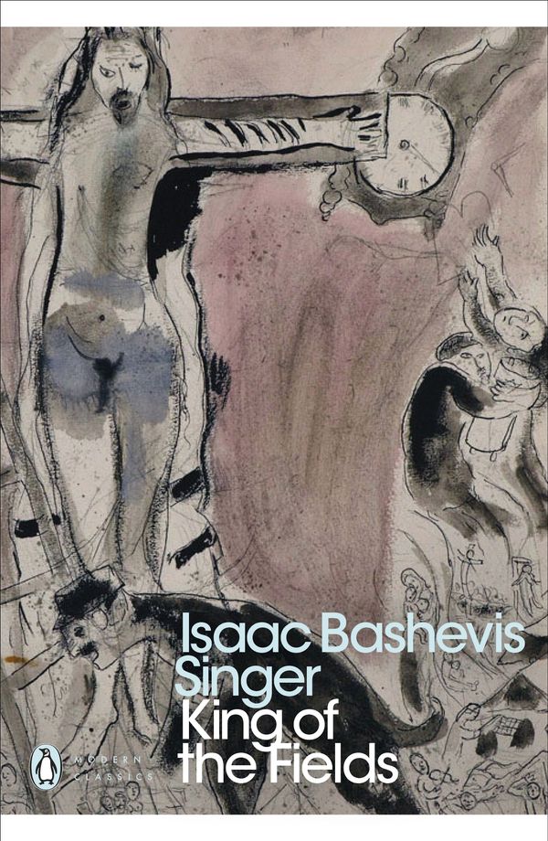 Cover Art for 9780241350454, King of the Fields (Penguin Modern Classics) by Isaac Bashevis Singer