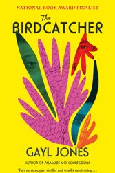 Cover Art for 9780349016863, THE BIRDCATCHER by GAYL JONES