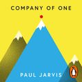 Cover Art for 9780241397411, Company of One: Why Staying Small is the Next Big Thing for Business by Paul Jarvis