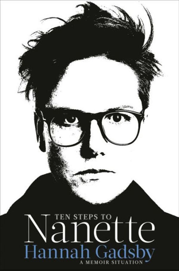 Cover Art for 9781984819796, Ten Steps to Nanette by Hannah Gadsby