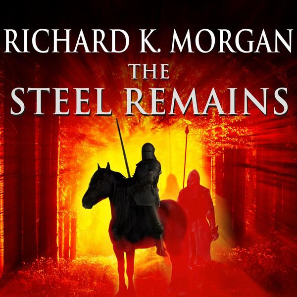 Cover Art for 9781400179633, The Steel Remains by Richard K. Morgan